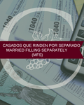 Reserva de espacio • Married filling separately (MFS) - Casados que rinden por separado • Temporada de Impuestos • Estados Unidos